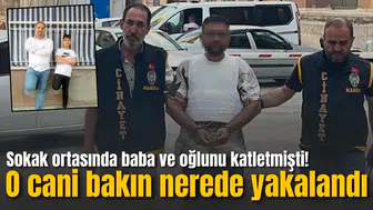Sokak ortasında baba ve oğlunu katletmişti! Zanlı bakın nerede yakalandı