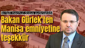 iki faili meçhul dosya aydınlatıldı: Bakan Gürlek'ten Manisa emniyetine teşekkür