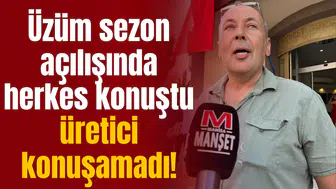 Üzüm sezon açılışında herkes konuştu üretici konuşamadı!