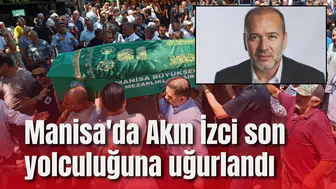 Manisa'da Akın İzci son yolculuğuna uğurlandı