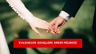 Evlenecek gençlere kredi müjdesi