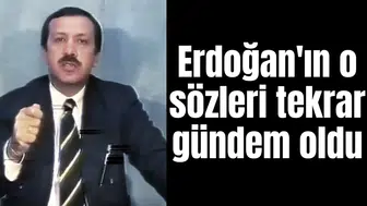 Erdoğan'ın o sözleri tekrar gündem oldu