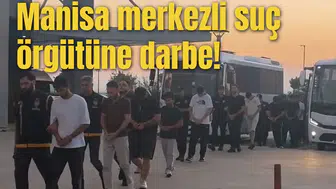 Manisa merkezli suç örgütüne darbe!