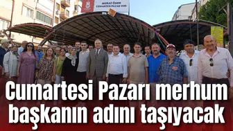 Cumartesi Pazarına Murat Öner ismi verildi
