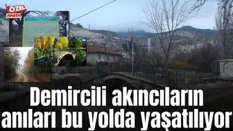 Demircili akıncıların anıları bu yolda yaşatılıyor