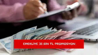 Emekliye 35 Bin TL promosyon