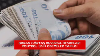 Bakan Göktaş duyurdu: Hesapları kontrol edin ödemeler yapıldı
