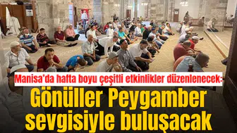 Manisa’da hafta boyu çeşitli etkinlikler düzenlenecek: Gönüller Peygamber sevgisiyle buluşacak