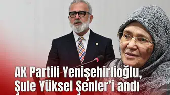 AK Partili Yenişehirlioğlu, Şule Yüksel Şenler’i andı