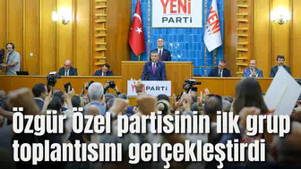 Özgür Özel partisinin ilk grup toplantısını gerçekleştirdi