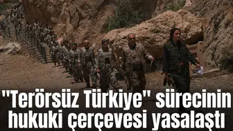 "Terörsüz Türkiye" sürecinin hukuki çerçevesi yasalaştı