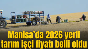 Manisa’da 2026 yerli tarım işçi fiyatı belli oldu