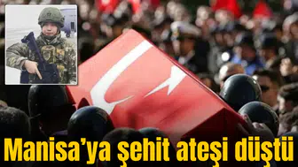Manisa’ya şehit ateşi düştü