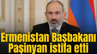 Ermenistan Başbakanı Paşinyan istifa etti