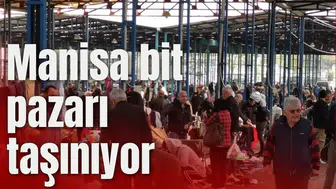 Manisa bit pazarı taşınıyor