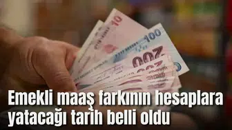 Emekli maaş farkının hesaplara yatacağı tarih belli oldu
