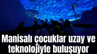 Manisalı çocuklar uzay ve teknolojiyle buluşuyor