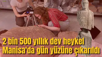 2 bin 500 yıllık dev heykel Manisa'da gün yüzüne çıkarıldı