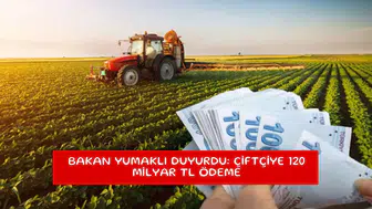 Bakan Yumaklı duyurdu: Çiftçiye 120 milyar TL ödeme