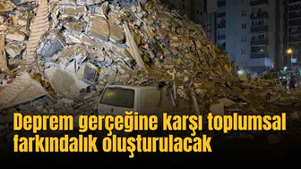 Deprem gerçeğine karşı toplumsal farkındalık oluşturulacak