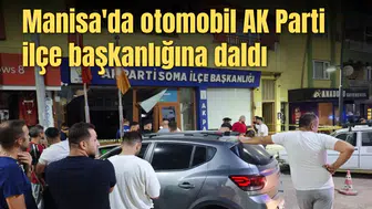 Manisa'da otomobil AK Parti ilçe başkanlığına daldı