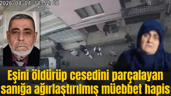 Eşini öldürüp cesedini parçalayan sanığa ağırlaştırılmış müebbet hapis