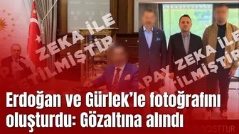 Yapay zekayla Erdoğan ve Gürlek’le fotoğrafını oluşturdu: Gözaltına alındı