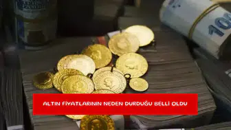 Altın fiyatlarının neden durduğu belli oldu