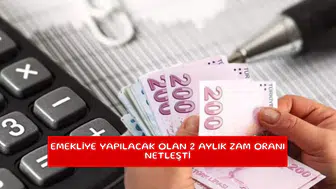 Emekliye yapılacak olan 2 aylık zam oranı netleşti