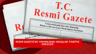 Resmi Gazete'de yayımlandı araçlar tasfiye edilecek
