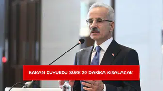 Bakan duyurdu süre 20 dakika kısalacak