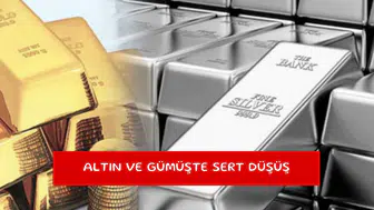 Altın ve gümüşte sert düşüş