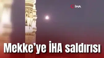 Mekke’ye İHA saldırısı