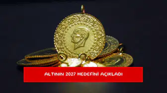 Altının 2027 hedefini açıkladı