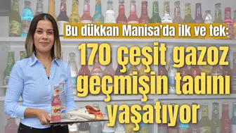 Bu dükkan Manisa'da ilk ve tek: 170 çeşit gazoz Manisa’da geçmişin tadını yaşatıyor