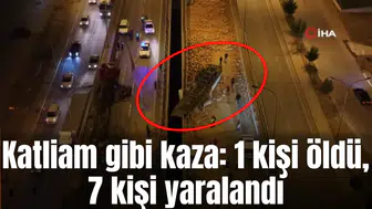 Katliam gibi kaza: 1 kişi öldü, 7 kişi yaralandı