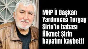Turgay Şirin’in babası Hikmet Şirin hayatını kaybetti