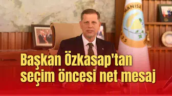 Başkan Özkasap'tan seçim öncesi net mesaj
