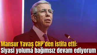 Mansur Yavaş CHP’den istifa etti: Siyasi yoluma bağımsız devam ediyorum