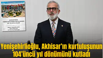 Yenişehirlioğlu, Akhisar’ın kurtuluşunun 104’üncü yıl dönümünü kutladı