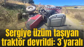 Sergiye üzüm taşıyan traktör devrildi: 3 yaralı