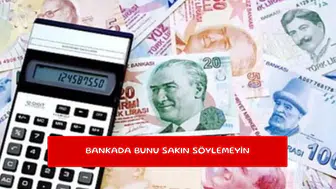 Bankada bunu sakın söylemeyin