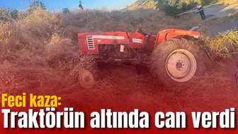 Feci kaza: Traktörün altında can verdi