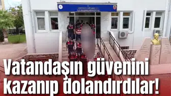 Vatandaşın güvenini kazanıp dolandırdılar!