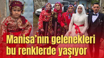 Manisa’nın gelenekleri bu renklerde yaşıyor