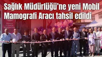 Sağlık Müdürlüğü’ne yeni Mobil Mamografi Aracı tahsil edildi