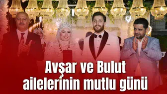 Avşar ve Bulut ailelerinin mutlu günü