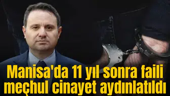 Manisa'da 11 yıl sonra faili meçhul cinayet aydınlatıldı