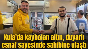 Kula’da kaybolan altın, duyarlı esnaf sayesinde sahibine ulaştı