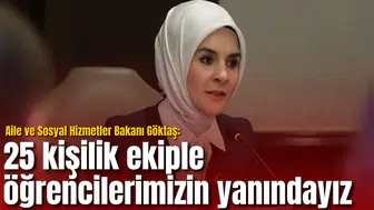Bakan Göktaş: 25 kişilik ekiple öğrencilerimizin yanındayız
